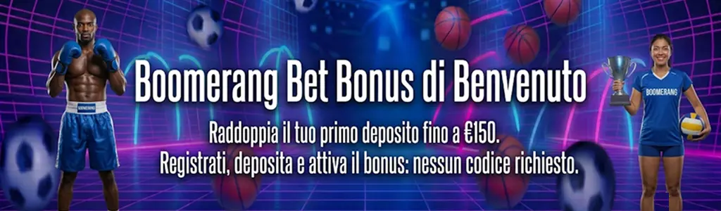 Boomerang bonus benvenuto primo deposito